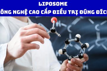 Liposome – Công nghệ cao cấp điều trị đúng đích