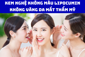 Kem nghệ không màu LIPOCUMIN: Không vàng da mất thẩm mỹ